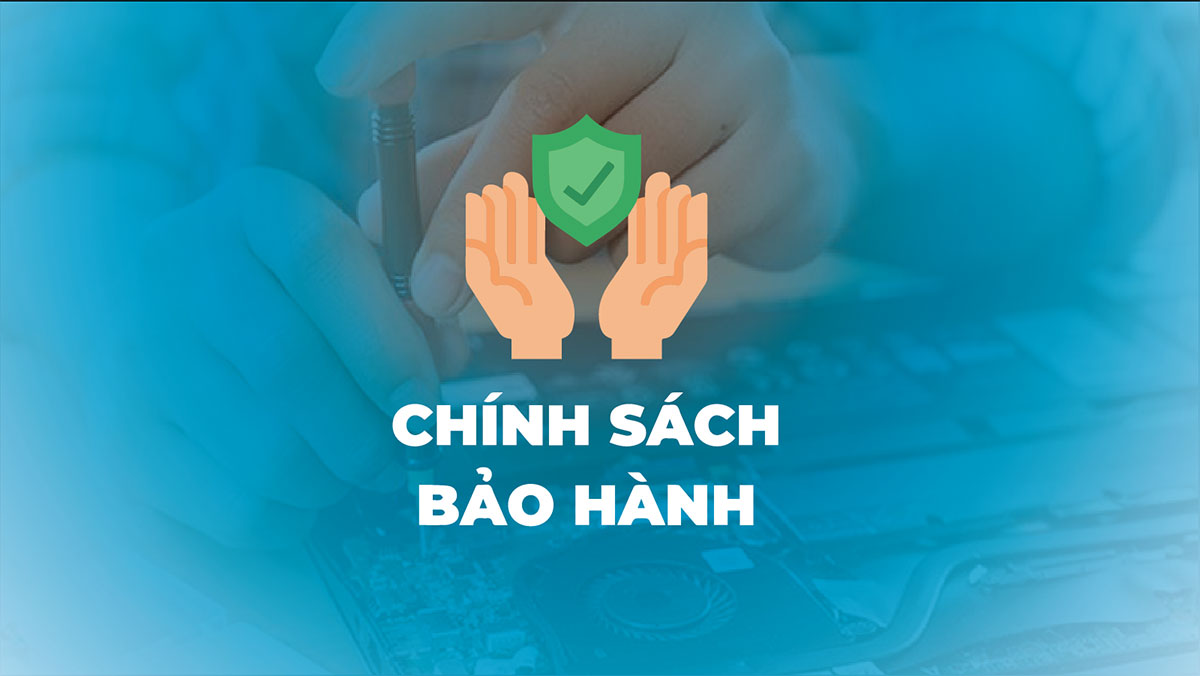 CHÍNH SÁCH BẢO HÀNH
