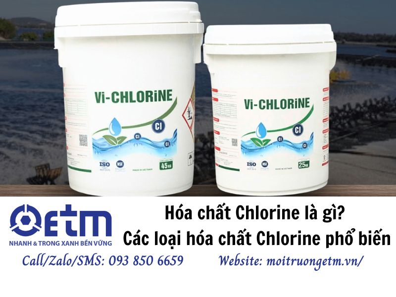 Hóa chất Chlorine là gì? Các loại hóa chất Chlorine phổ biến