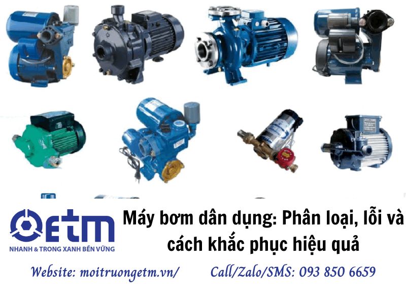 Máy bơm dân dụng: Phân loại, lỗi thường gặp và cách khắc phục hiệu quả